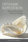 Image for Dynamic repetition  : history and messianism in modern Jewish thought