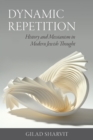 Image for Dynamic Repetition: History and Messianism in Modern Jewish Thought
