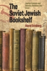 Image for The Soviet Jewish bookshelf  : Jewish culture and identity between the lines