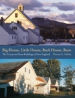 Image for Big house, little house, back house, barn  : the connected farm buildings of New England
