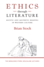 Image for Ethics Through Literature: Ascetic and Aesthetic Reading in Western Culture