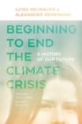 Image for Beginning to End the Climate Crisis: A History of Our Future