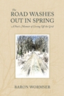 Image for The road washes out in spring  : a poet&#39;s memoir of living off the grid