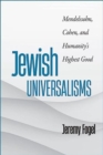 Image for Jewish Universalisms : Mendelssohn, Cohen, and Humanity’s Highest Good