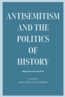Image for Antisemitism and the Politics of History