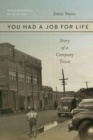 Image for You Had a Job for Life – Story of a Company Town