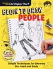 Image for Begin to draw people  : the beginner&#39;s guide to drawing the head and body