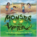 Image for Monster in the water  : fighting back against harmful algal blooms