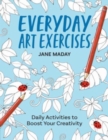 Image for Everyday Art Exercises : Daily Activities to Boost Your Creativity