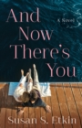 Image for And Now There&#39;s You