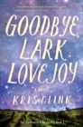 Image for Goodbye, Lark Lovejoy