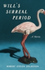 Image for Will&#39;s surreal period  : a  novel