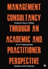 Image for Management Consultancy Through an Academic and Practitioner Perspective