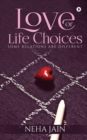 Image for Love or Life Choices : Some Relations Are Different