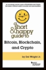 Image for A Short &amp; Happy Guide to Bitcoin, Blockchain, and Crypto
