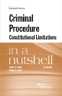 Image for Criminal Procedure, Constitutional Limitations in a Nutshell
