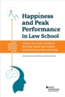 Image for Happiness and Peak Performance in Law School : Cutting-Edge Science to Promote Emotional Thriving and Cognitive Greatness in Law School and Beyond