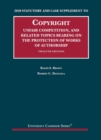 Image for Copyright, Unfair Competition, and Related Topics Bearing on the Protection of Works of Authorship, 2020 Statutory and Case Supplement