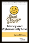 Image for A Short &amp; Happy Guide to Privacy and Cybersecurity Law
