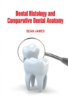 Image for Dental Histology and Comparative Dental Anatomy