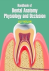 Image for Handbook of Dental Anatomy, Physiology and Occlusion