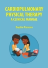 Image for Cardiopulmonary Physical Therapy: A Clinical Manual