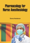 Image for Pharmacology for Nurse Anesthesiology