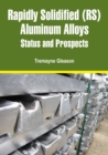 Image for Rapidly Solidified (RS) Aluminum Alloys: Status and Prospects