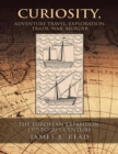 Image for Curiosity, Adventure Travel, Exploration, Trade, War, Murder: The European Expansion, 15th to 20th Century