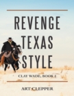 Image for Revenge Texas Style: Clay Wade, Book 2