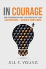 Image for In Courage : How Entrepreneurs and Their Leadership Teams Can Experience Less Pain in Growth Mode