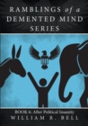 Image for Ramblings of a Demented Mind Series : Book 6: After Political Insanity