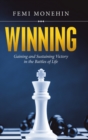 Image for Winning : Gaining and Sustaining Victory in the Battles of Life