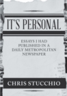 Image for It&#39;s Personal : Essays I Had Published in a Daily Metropolitan Newspaper