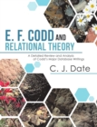 Image for E. F. Codd and Relational Theory : A Detailed Review and Analysis of Codd&#39;s Major Database Writings