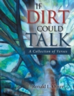 Image for If Dirt Could Talk