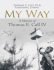 Image for My Way: A Memoir of Thomas E. Call IV
