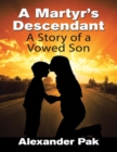 Image for Martyr&#39;s Descendant: A Story of a Vowed Son
