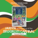 Image for Cultural Warrior Jaidyn and the King of the Brooklyn Carnival : The Carlos Lezama Children&#39;s Story