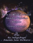 Image for How to Read Celestial Akashic Starseed Origins: Lunar Edition
