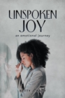 Image for Unspoken Joy: An Emotional Journey