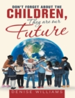 Image for Don&#39;t Forget About the Children, They Are Our Future