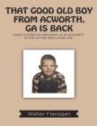 Image for That Good Old Boy from Acworth, GA Is Back: More Stories of Growing Up In Acworth In the Fifties and Later Life