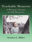 Image for Teachable Moments: A Woman&#39;s Journey of Self - Discovery