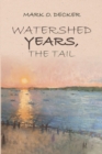 Image for Watershed Years, the Tail