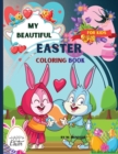 Image for My beautiful Easter coloring book for kids : Perfect Cute Easter Coloring Book for boys and girls