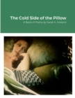 Image for The Cold Side of the Pillow : A Book of Poetry by Sarah K. Holland