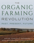 Image for The organic farming revolution  : past, present, future