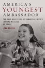 Image for America&#39;s youngest ambassador  : the Cold War story of Samantha Smith&#39;s lasting message of peace