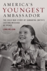 Image for America&#39;s youngest ambassador: the Cold War story of Samantha Smith&#39;s lasting message of peace